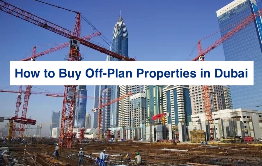 How to Buy Off-Plan Properties in Dubai