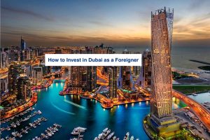 How to Invest in Dubai as a Foreigner
