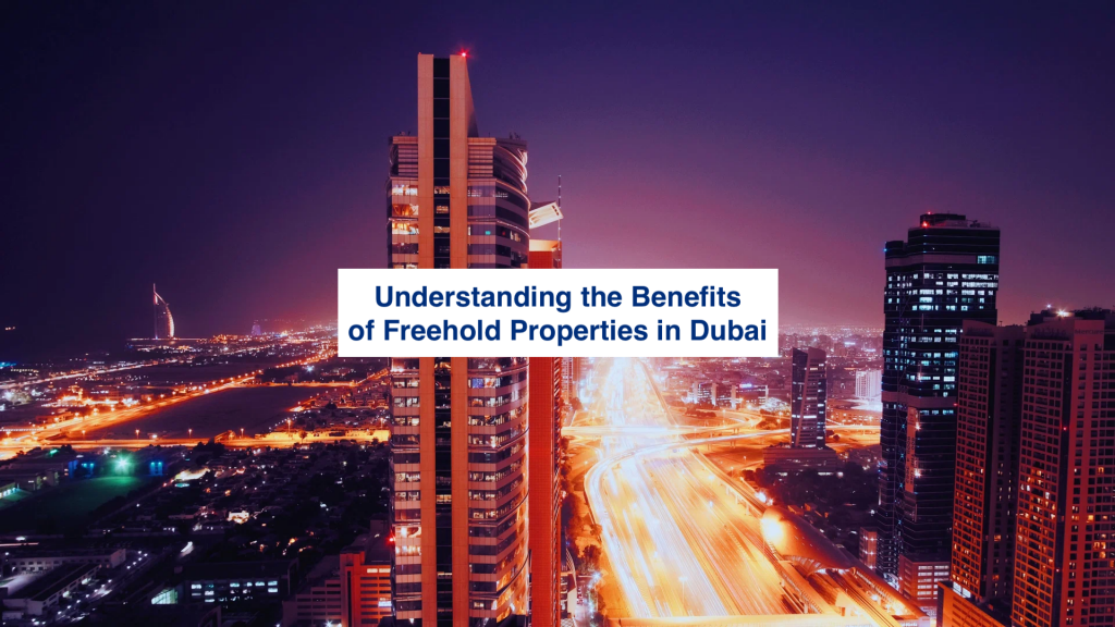 Understanding the Benefits of Freehold Properties in Dubai